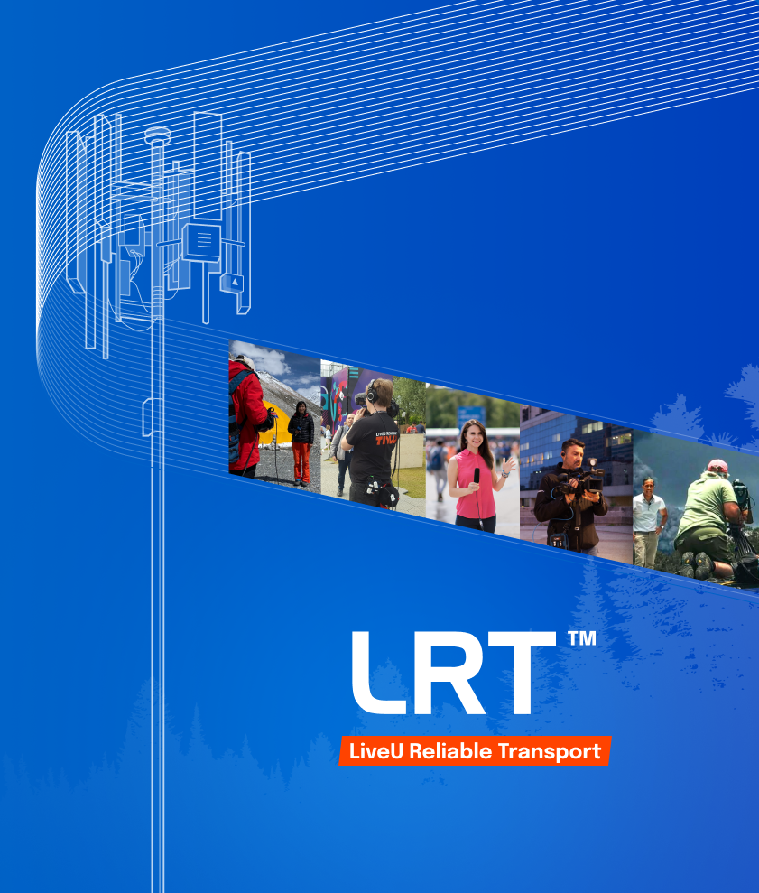 LiveU Reliable Transport LRT
